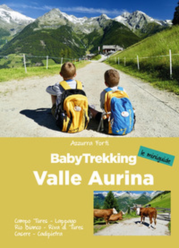 BabyTrekking. Valle Aurina - Librerie.coop BabyTrekking. Valle Aurina - Librerie.coop