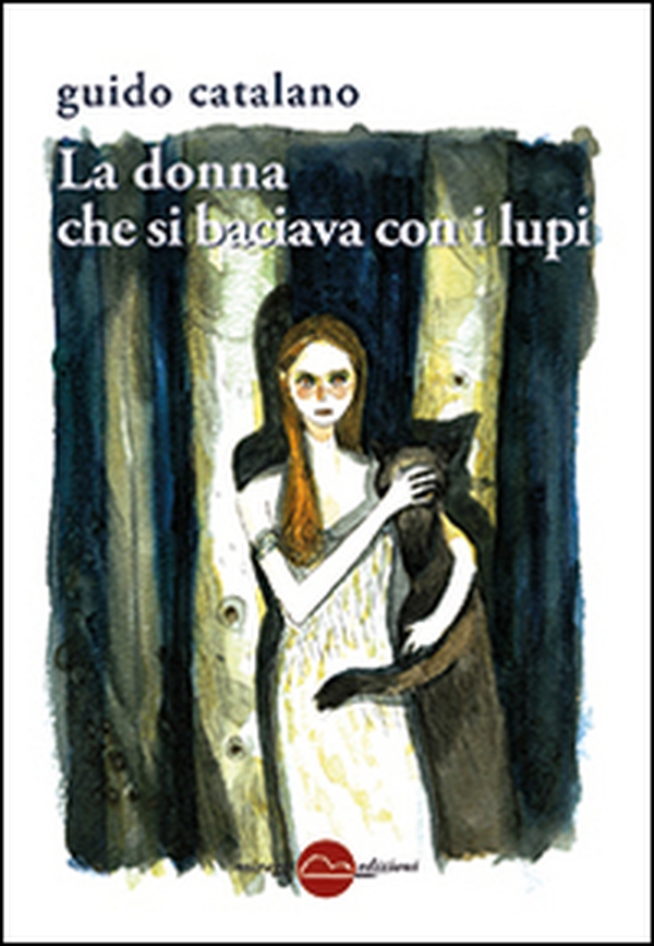 La donna che si baciava con i lupi - Librerie.coop La donna che si baciava con i lupi - Librerie.coop