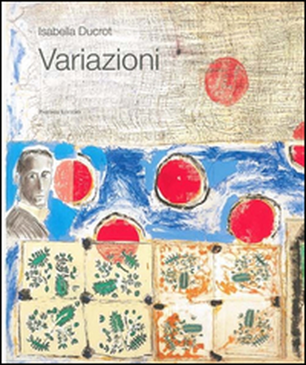 Variazioni. Ritratti d'autore di Isabella Ducrot. Catalogo della mostra (Roma, 20 gennaio-23 marzo 2008) - Librerie.coop Variazioni. Ritratti d'autore di Isabella Ducrot. Catalogo della mostra (Roma, 20 gennaio-23 marzo 2008) - Librerie.coop