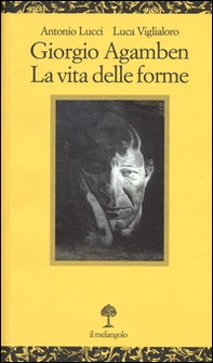 Giorgio Agamben. La vita delle forme - Librerie.coop Giorgio Agamben. La vita delle forme - Librerie.coop