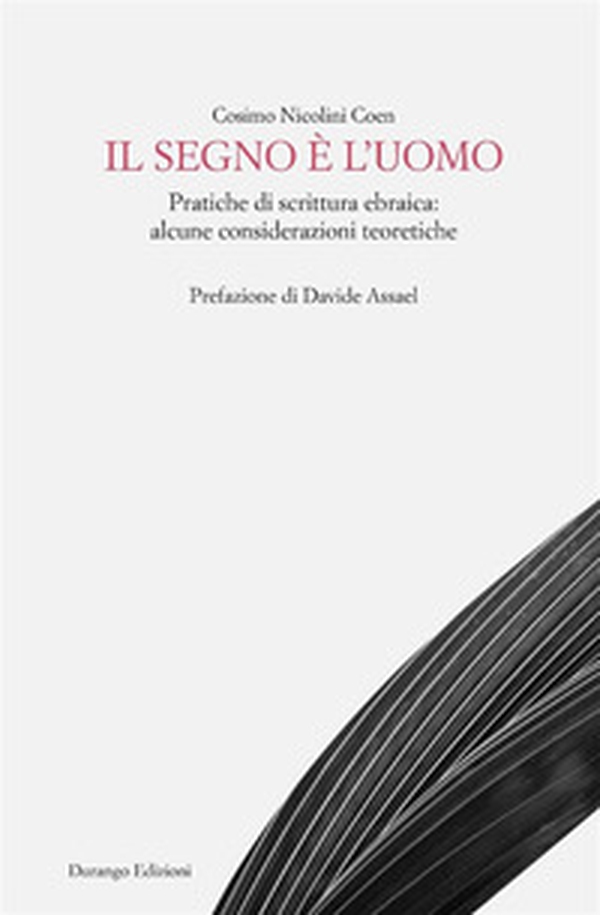 Il segno è l'uomo. Pratiche di scrittura ebraica: alcune considerazioni teoretiche - Librerie.coop Il segno è l'uomo. Pratiche di scrittura ebraica: alcune considerazioni teoretiche - Librerie.coop