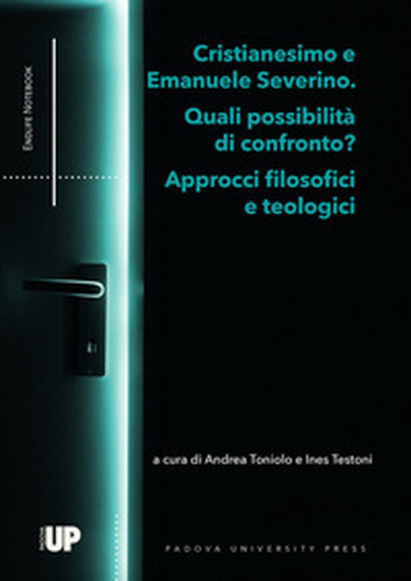Cristianesimo e Emanuele Severino. Quali possibilità di confronto? Approcci filosofici e teologici - Librerie.coop Cristianesimo e Emanuele Severino. Quali possibilità di confronto? Approcci filosofici e teologici - Librerie.coop
