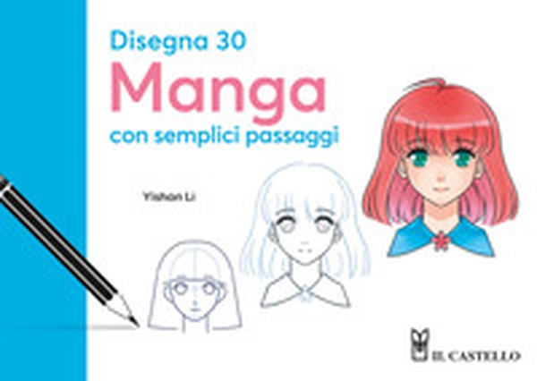 Disegna 30 manga con semplici passaggi - Librerie.coop Disegna 30 manga con semplici passaggi - Librerie.coop