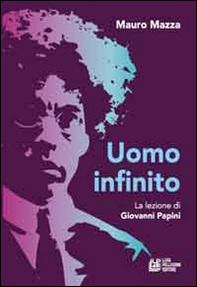 Uomo infinito. Lezione di Giovanni Papini - Librerie.coop