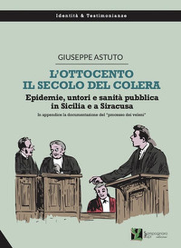 L'Ottocento, il secolo del colera. Epidemie, untori e sanità pubblica in Sicilia e a Siracusa - Librerie.coop L'Ottocento, il secolo del colera. Epidemie, untori e sanità pubblica in Sicilia e a Siracusa - Librerie.coop