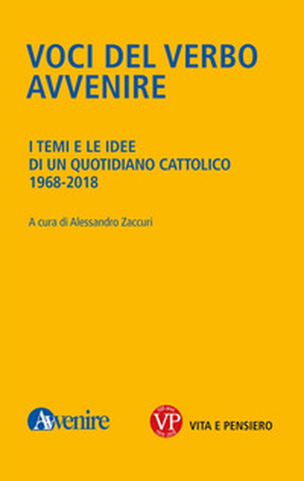 Voci del verbo Avvenire. I temi e le idee di un quotidiano cattolico. 1968-2018 - Librerie.coop Voci del verbo Avvenire. I temi e le idee di un quotidiano cattolico. 1968-2018 - Librerie.coop
