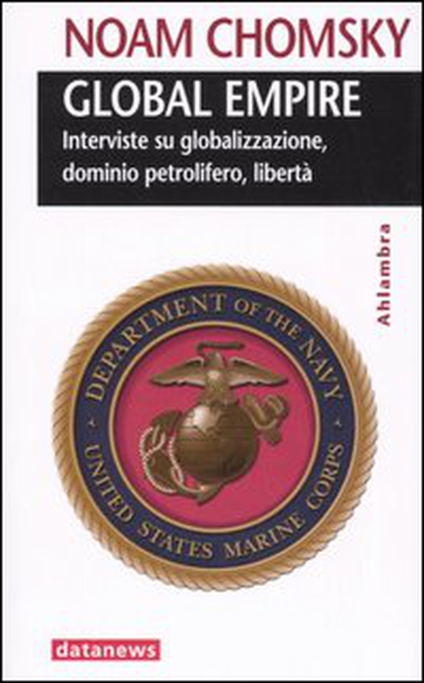 Global empire. Interviste su globalizzazione, dominio petrolifero, libertà - Librerie.coop Global empire. Interviste su globalizzazione, dominio petrolifero, libertà - Librerie.coop