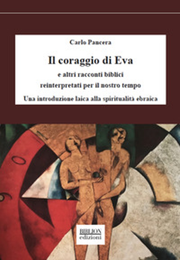 Il coraggio di Eva. E altri racconti biblici reinterpretati per il nostro tempo. Una introduzione laica alla spiritualità ebraica - Librerie.coop Il coraggio di Eva. E altri racconti biblici reinterpretati per il nostro tempo. Una introduzione laica alla spiritualità ebraica - Librerie.coop
