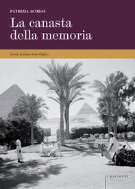 La canasta della memoria. Destini di donne ebree d'Egitto - Librerie.coop