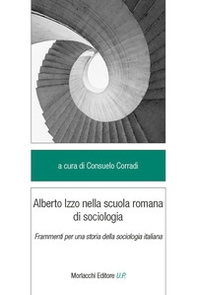 Alberto Izzo nella scuola romana di sociologia. Frammenti per una storia della sociologia italiana - Librerie.coop