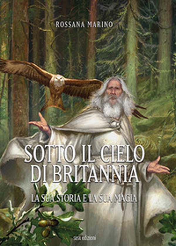 Sotto il cielo di Britannia. La sua storia e la sua magia - Librerie.coop Sotto il cielo di Britannia. La sua storia e la sua magia - Librerie.coop