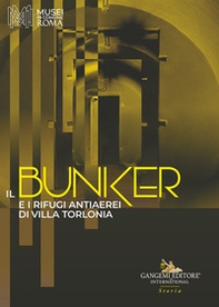 Il bunker e i rifugi antiaerei di Villa Torlonia - Librerie.coop