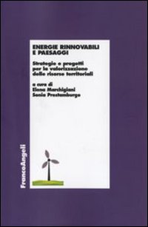 Energie rinnovabili e paesaggi. Strategie e progetti per la valorizzazione delle risorse territoriali - Librerie.coop Energie rinnovabili e paesaggi. Strategie e progetti per la valorizzazione delle risorse territoriali - Librerie.coop