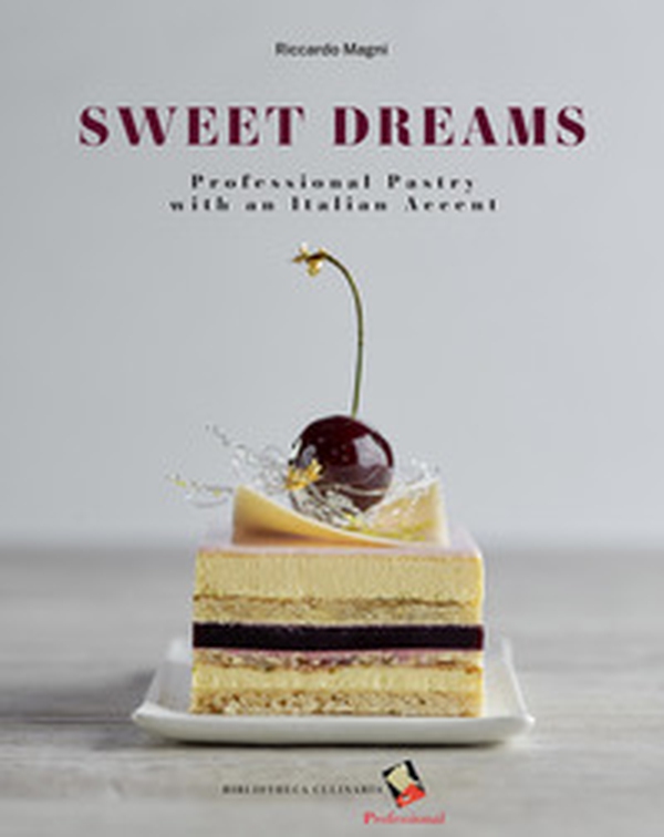 Sweet dreams. Professional pastry with an Italian accent - Librerie.coop Sweet dreams. Professional pastry with an Italian accent - Librerie.coop