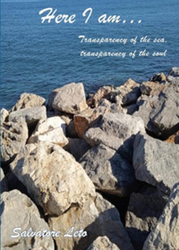 Here I am. Transparency of the sea, transparency of the soul - Librerie.coop