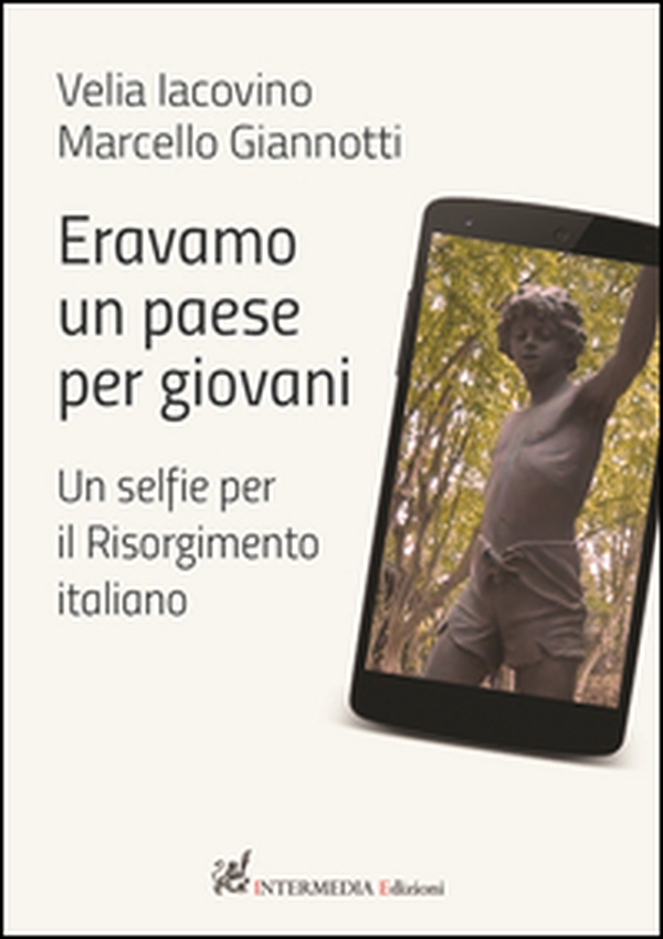 Eravamo un paese per giovani. Un selfie per il Risorgimento italiano - Librerie.coop Eravamo un paese per giovani. Un selfie per il Risorgimento italiano - Librerie.coop