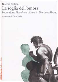 La soglia dell'ombra. Letteratura, filosofia e pittura in Giordano Bruno - Librerie.coop