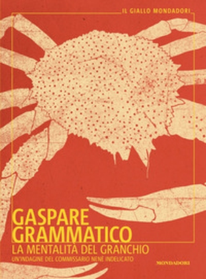La mentalità del granchio. Un'indagine del commissario Nenè Indelicato - Librerie.coop