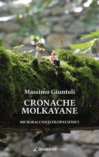 Cronache Molkayane. Microracconti filopatafisici - Librerie.coop