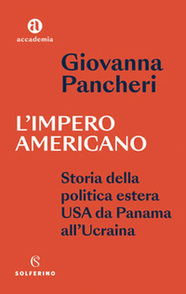L'impero americano. Storia della politica estera USA da Panama all'Ucraina - Librerie.coop L'impero americano. Storia della politica estera USA da Panama all'Ucraina - Librerie.coop