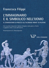 L'immaginario e il simbolico nell'uomo. Il commentario di Proclo all'«Alcibiade primo» di Platone - Librerie.coop