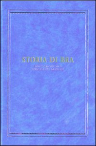 Storia di Bra. Dalle origini alla Rivoluzione francese - Librerie.coop