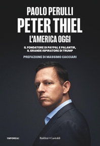 Peter Thiel, l'America oggi. Il fondatore di PayPal e Palantir, il grande ispiratore di Trump - Librerie.coop