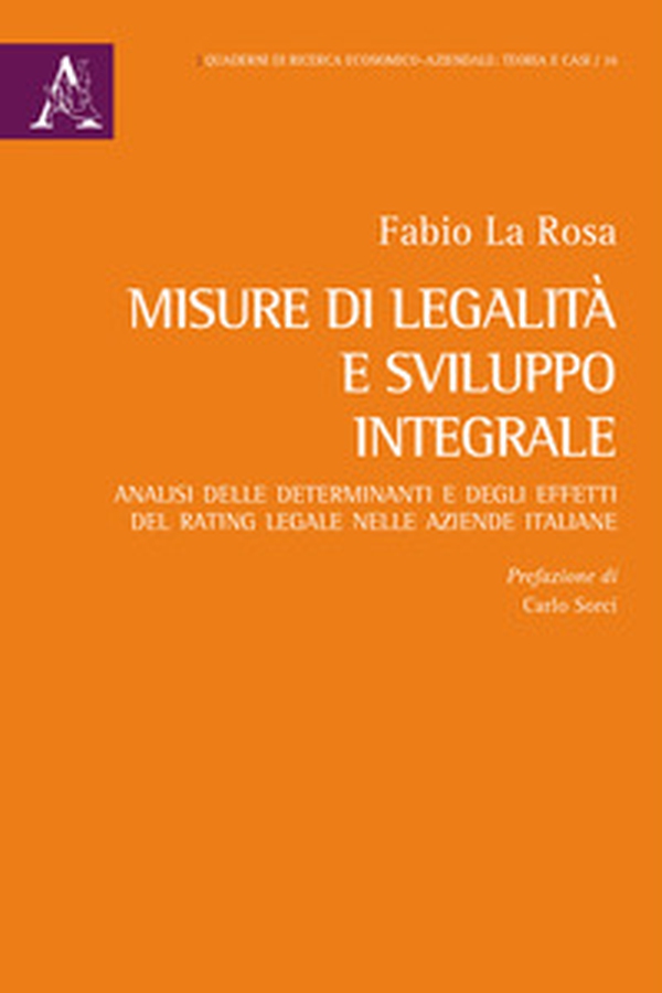 Misure di legalità e sviluppo integrale. Analisi delle determinanti e degli effetti del rating legale nelle aziende italiane - Librerie.coop Misure di legalità e sviluppo integrale. Analisi delle determinanti e degli effetti del rating legale nelle aziende italiane - Librerie.coop