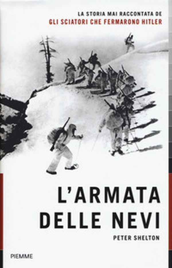 L'armata delle nevi. La storia mai raccontata degli sciatori che fermarono Hitler - Librerie.coop L'armata delle nevi. La storia mai raccontata degli sciatori che fermarono Hitler - Librerie.coop