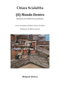 Il mondo dentro. Memoria ed eredità di una pandemia - Librerie.coop Il mondo dentro. Memoria ed eredità di una pandemia - Librerie.coop