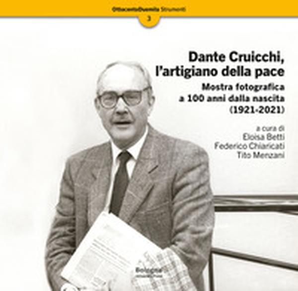 Dante Cruicchi, l'artigiano della pace. Mostra fotografica a 100 anni dalla nascita (1921-2021) - Librerie.coop Dante Cruicchi, l'artigiano della pace. Mostra fotografica a 100 anni dalla nascita (1921-2021) - Librerie.coop