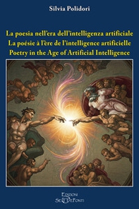 La poesia nell'era dell'intelligenza artificiale. Ediz. italiana, inglese e francese - Librerie.coop