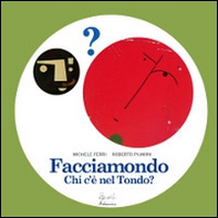 Facciamondo. Chi c'è nel tondo? - Librerie.coop