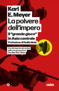 La polvere dell'impero. Il «grande gioco» in Asia centrale - Librerie.coop