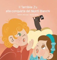 Il terribile Zu alla conquista dei Monti Bianchi - Librerie.coop