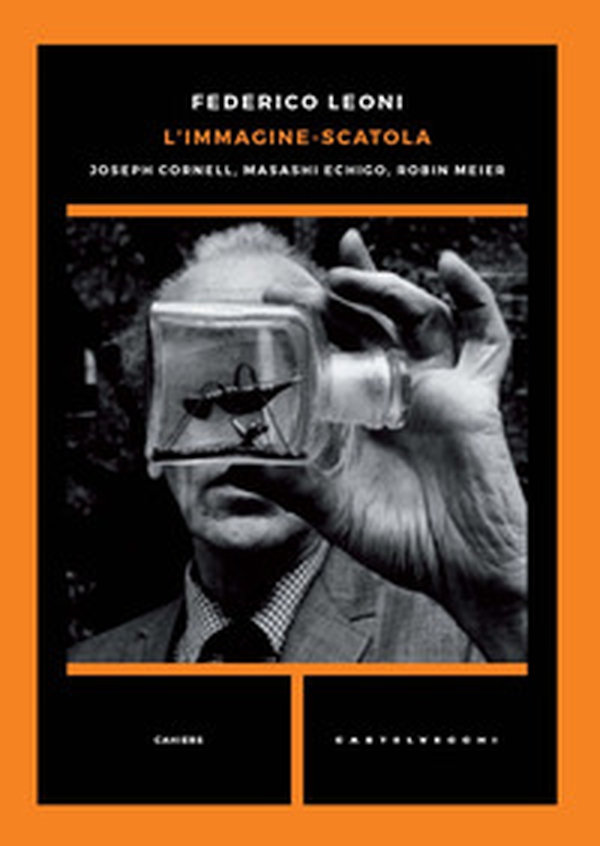 L'immagine-scatola. Joseph Cornell, Masashi Echigo, Robin Meier - Librerie.coop L'immagine-scatola. Joseph Cornell, Masashi Echigo, Robin Meier - Librerie.coop