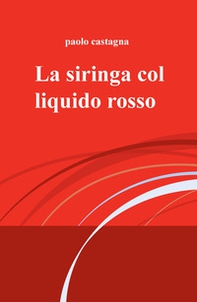La siringa col liquido rosso - Librerie.coop
