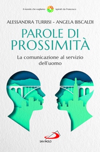 Parole di prossimità. La comunicazione al servizio dell'uomo - Librerie.coop Parole di prossimità. La comunicazione al servizio dell'uomo - Librerie.coop