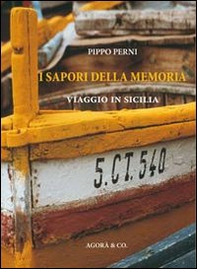 I sapori della memoria. Viaggio in Sicilia - Librerie.coop