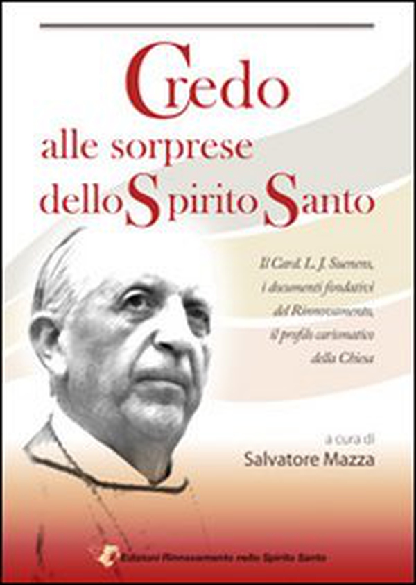 Credo alle sorprese dello Spirito Santo. Il card. L. J. Suenens, i documenti fondativi del Rinnovamento, il profilo carismatico della Chiesa - Librerie.coop Credo alle sorprese dello Spirito Santo. Il card. L. J. Suenens, i documenti fondativi del Rinnovamento, il profilo carismatico della Chiesa - Librerie.coop