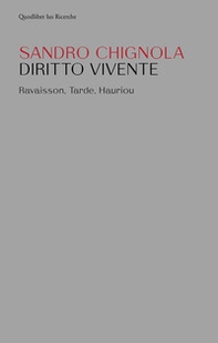 Diritto vivente. Ravaison, Tarde, Hauriou - Librerie.coop