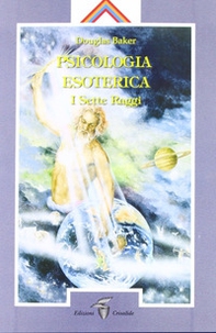 Psicologia esoterica. I sette raggi - Librerie.coop