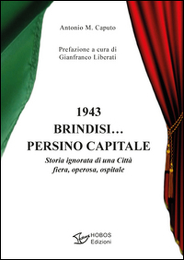 1943 Brindisi... persino capitale. Storia ignorata di una città fiera, operosa, ospitale - Librerie.coop 1943 Brindisi... persino capitale. Storia ignorata di una città fiera, operosa, ospitale - Librerie.coop