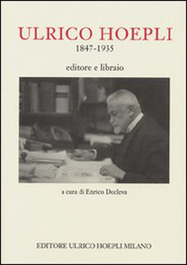 Ulrico Hoepli 1847-1935. Editore libraio - Librerie.coop Ulrico Hoepli 1847-1935. Editore libraio - Librerie.coop