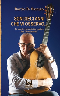 Son dieci anni che vi osservo... Il mondo visto dalle pagine del «CorriereAl» - Librerie.coop Son dieci anni che vi osservo... Il mondo visto dalle pagine del «CorriereAl» - Librerie.coop