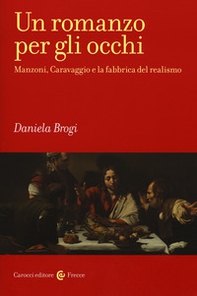 Un romanzo per gli occhi. Manzoni, Caravaggio e la fabbrica del realismo - Librerie.coop