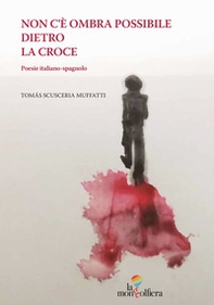 Non c'è ombra possibile dietro la croce-No hay sombra posible detra's de la cruz - Librerie.coop