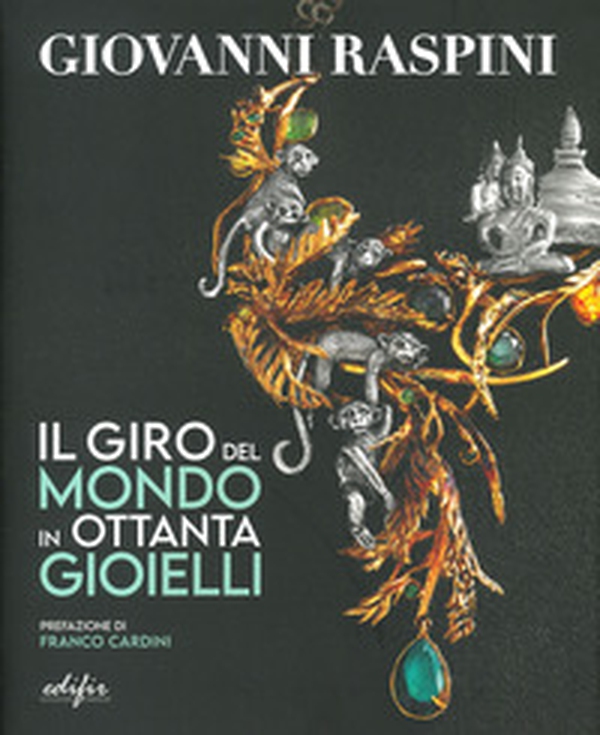 Giovanni Raspini. Il giro del mondo in ottanta gioielli - Librerie.coop Giovanni Raspini. Il giro del mondo in ottanta gioielli - Librerie.coop