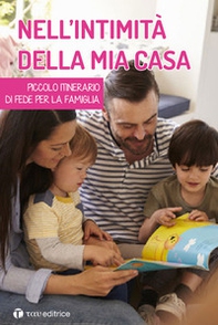 Nell'intimità della mia casa. Piccolo itinerario di fede per la famiglia - Librerie.coop Nell'intimità della mia casa. Piccolo itinerario di fede per la famiglia - Librerie.coop