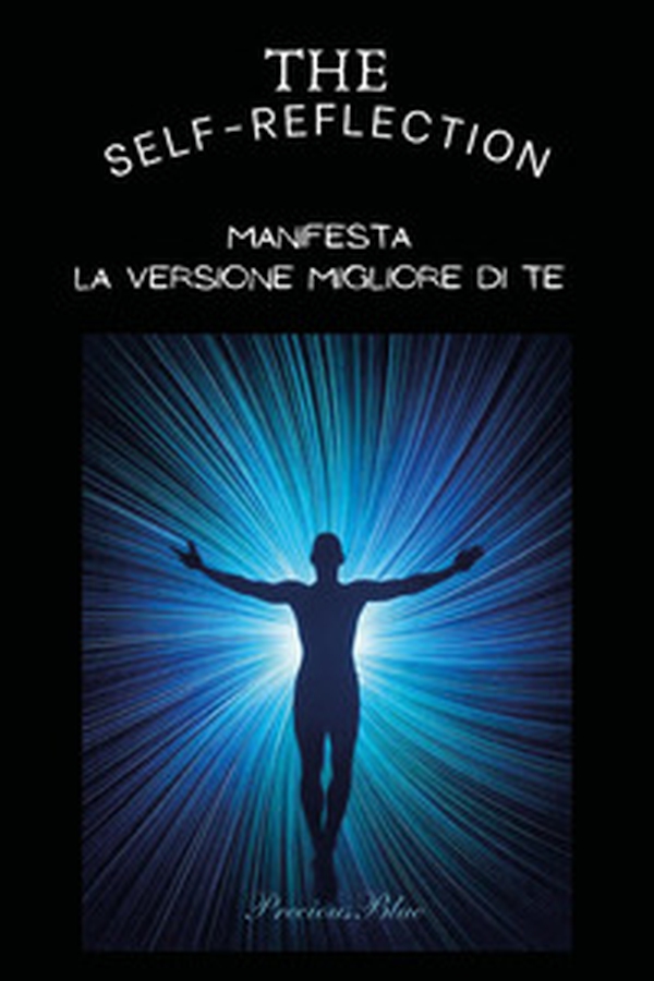The self-reflection. Manifesta la versione migliore di te - Librerie.coop The self-reflection. Manifesta la versione migliore di te - Librerie.coop